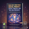 Your First Profitable Digital Product Create, Publish, and Sell in a Few Days